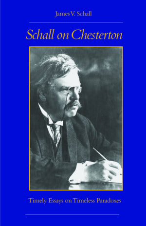 Schall On Chesterton: Timely Essays On Timeless Paradoxes,Used