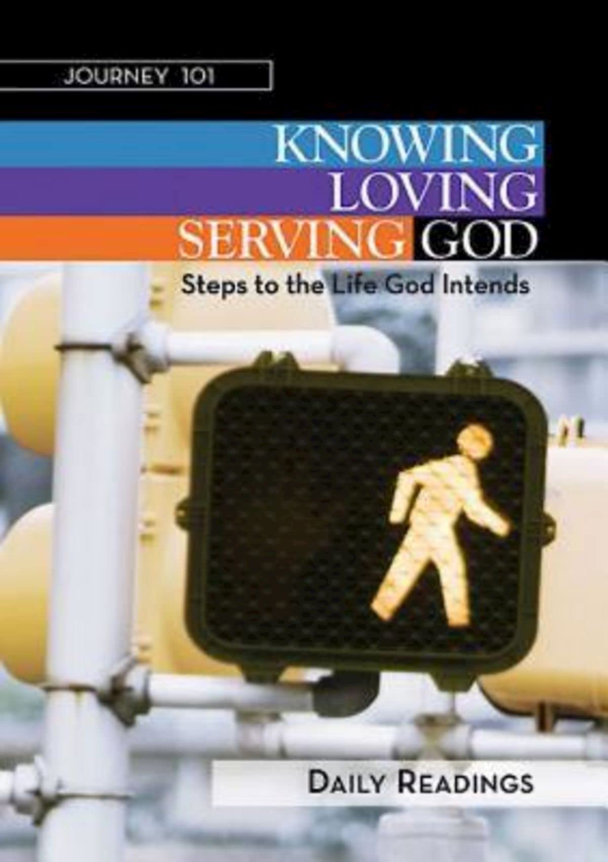 Journey 101: Daily Readings: Knowing God, Loving God, Serving God: Steps to the Life God Intends,Used