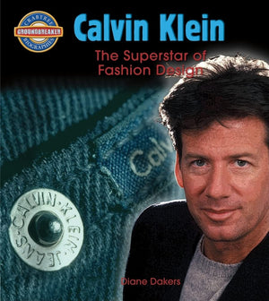 Calvin Klein: Fashion Design Superstar (Crabtree Groundbreaker Biographies),New