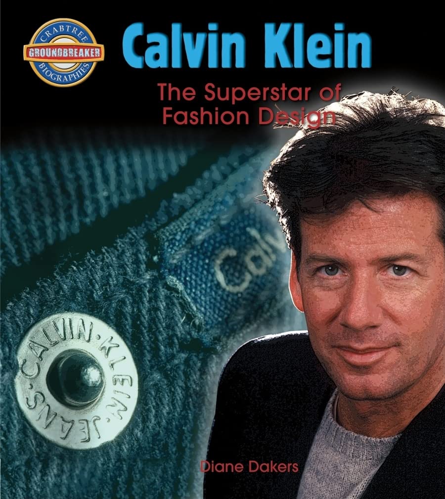 Calvin Klein: Fashion Design Superstar (Crabtree Groundbreaker Biographies),New