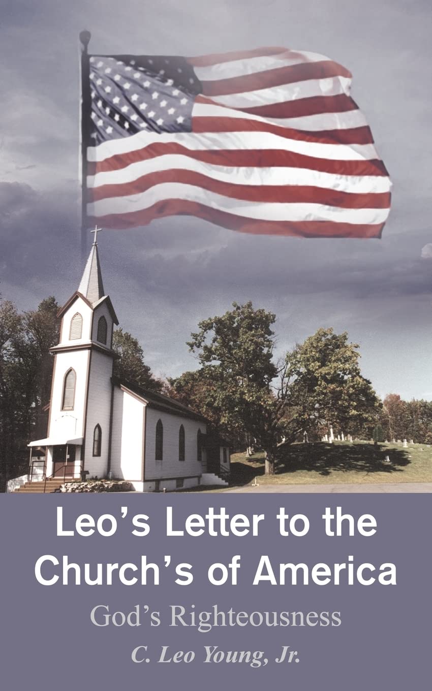 Leo's Letter to the Church's of America: God's Righteousness,New