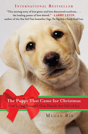 The Puppy That Came for Christmas: How a Dog Brought One Family the Gift of Joy,Used