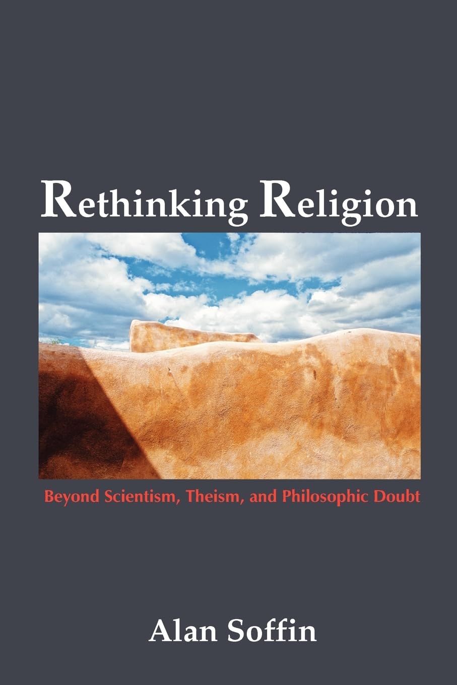 Rethinking Religion: Beyond Scientism, Theism, And Philosophic Doubt (Living Issues Discussion),Used