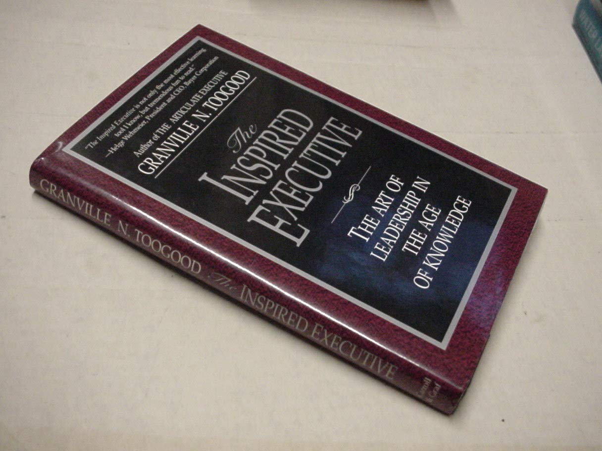 The Inspired Executive: The Art of Leadership in the Age of Knowledge,Used