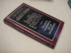 The Inspired Executive: The Art of Leadership in the Age of Knowledge,Used