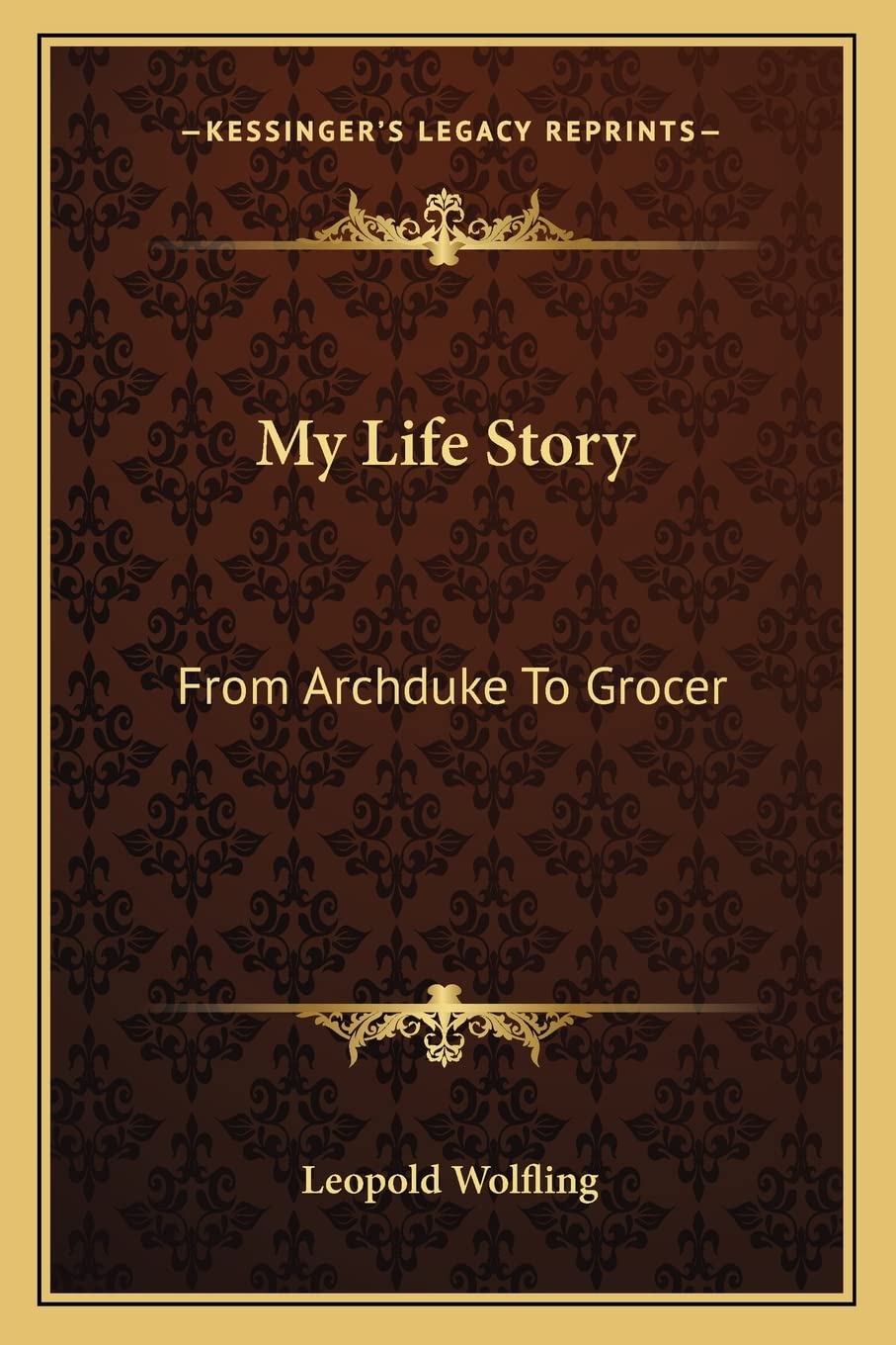 My Life Story: From Archduke To Grocer