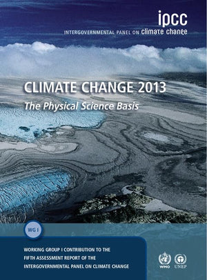 Climate Change 2013  The Physical Science Basis: Working Group I Contribution to the Fifth Assessment Report of the Intergovern,Used