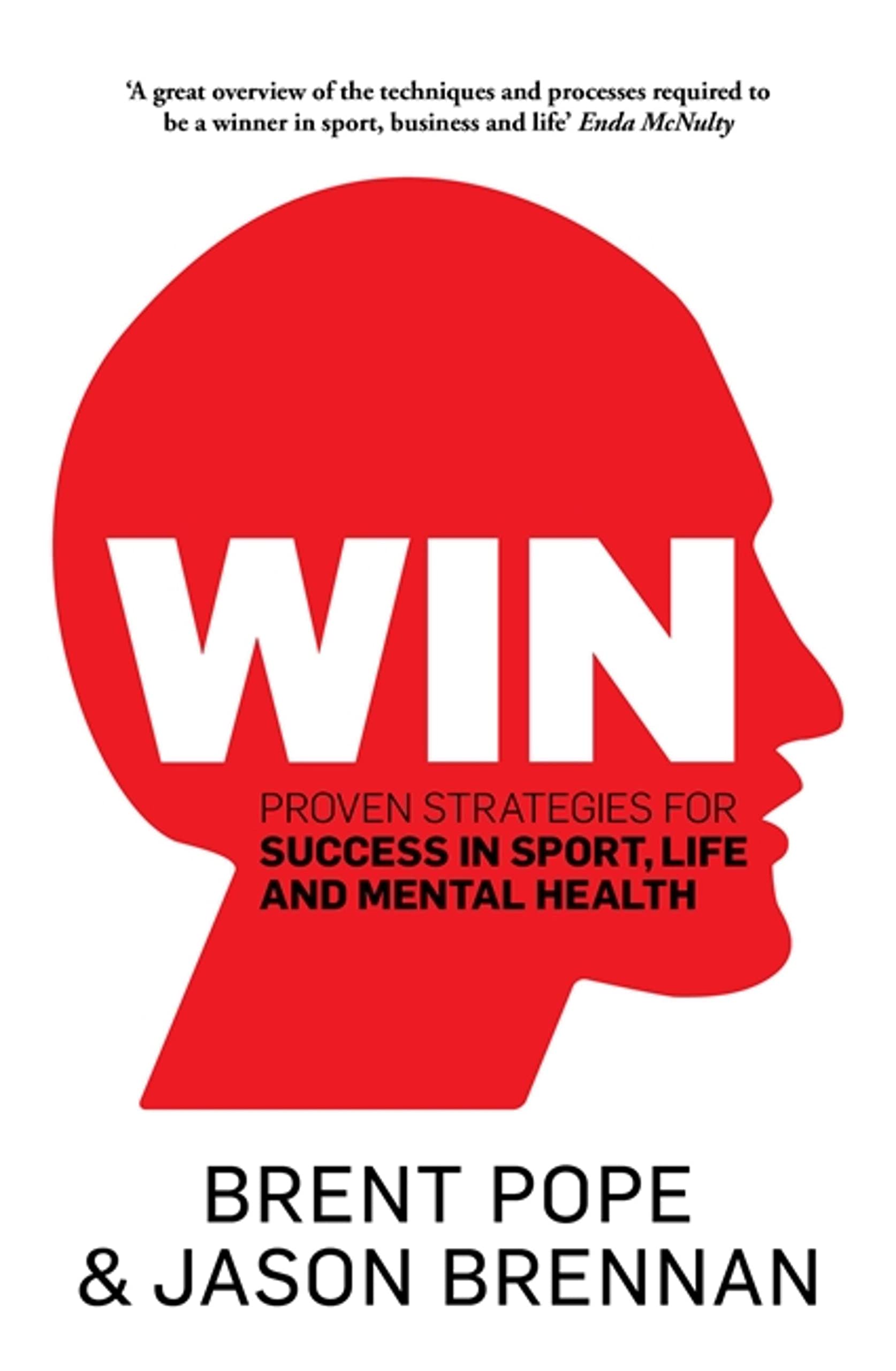Win: Proven Strategies For Success In Sport, Life And Mental Health.