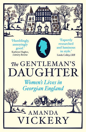 The Gentleman's Daughter: Women's Lives in Georgian England (Yale Nota Bene),Used