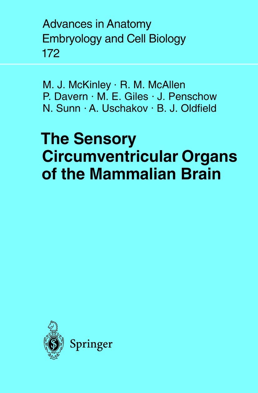 The Sensory Circumventricular Organs of the Mammalian Brain: Subfornical Organ, OVLT and Area Postrema (Advances in Anatomy, Emb,Used
