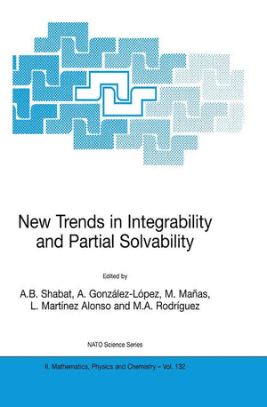 New Trends in Integrability and Partial Solvability (NATO Science Series II: Mathematics, Physics and Chemistry, 132),New