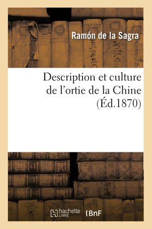 Description Et Culture De L'Ortie De La Chine (D.1870) (Savoirs Et Traditions) (French Edition),New