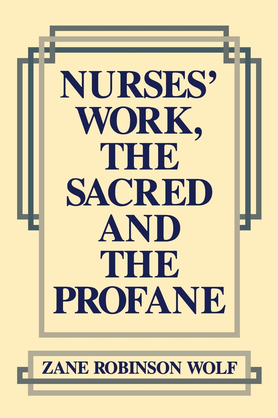 Nurses' Work, The Sacred And The Profane (Studies In Health, Illness, And Caregiving)-used