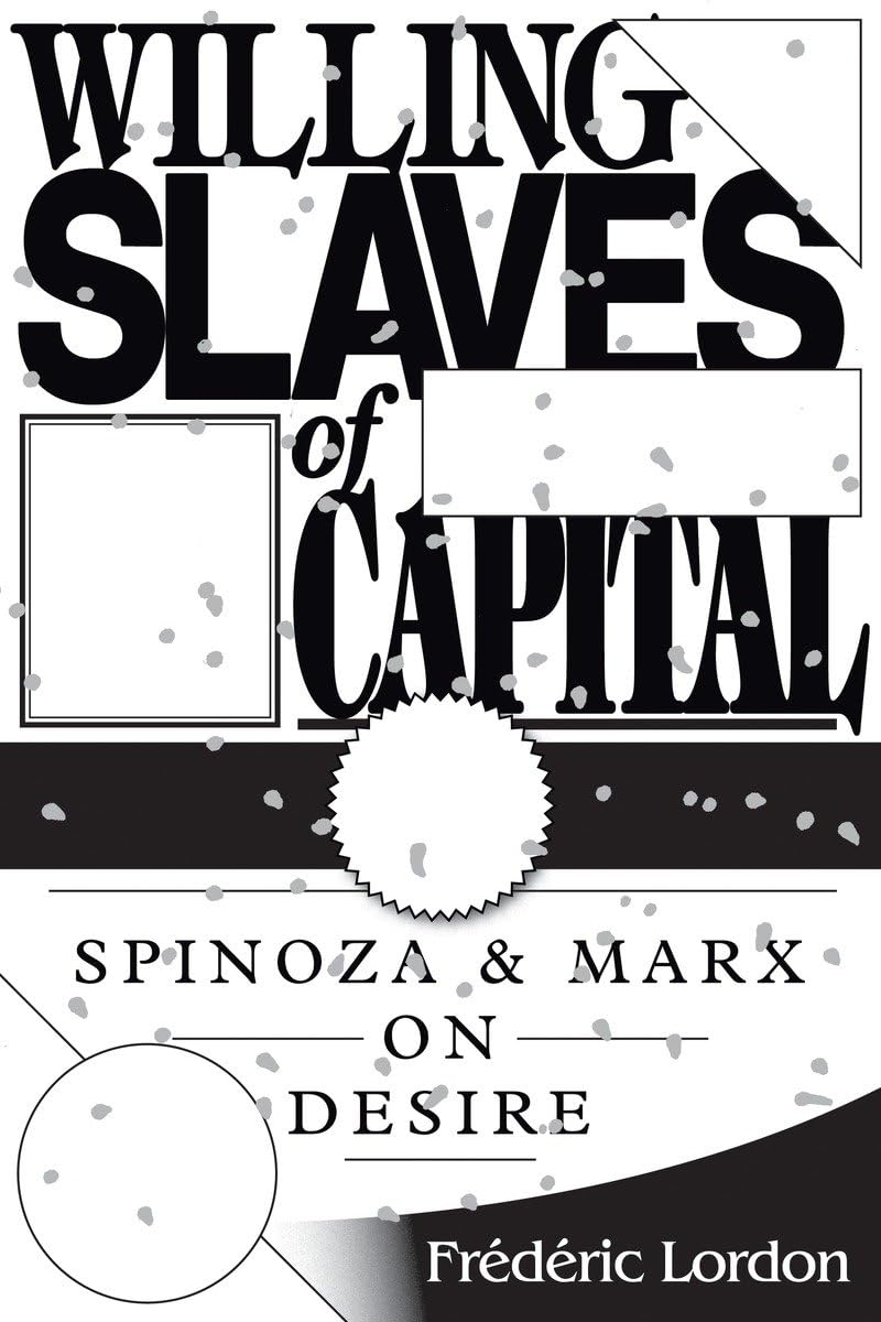 Willing Slaves Of Capital: Spinoza And Marx On Desire,Used