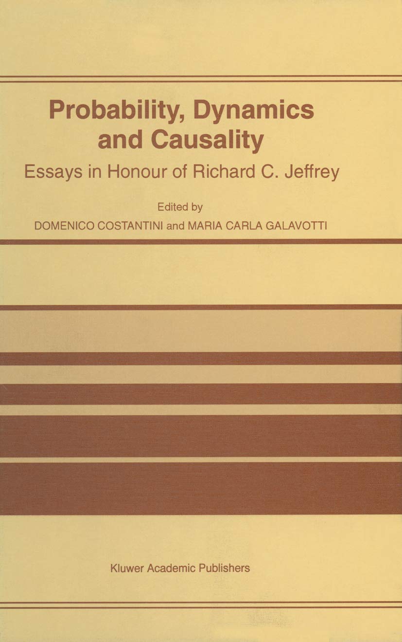 Probability, Dynamics and Causality: Essays in Honour of Richard C. Jeffrey,Used