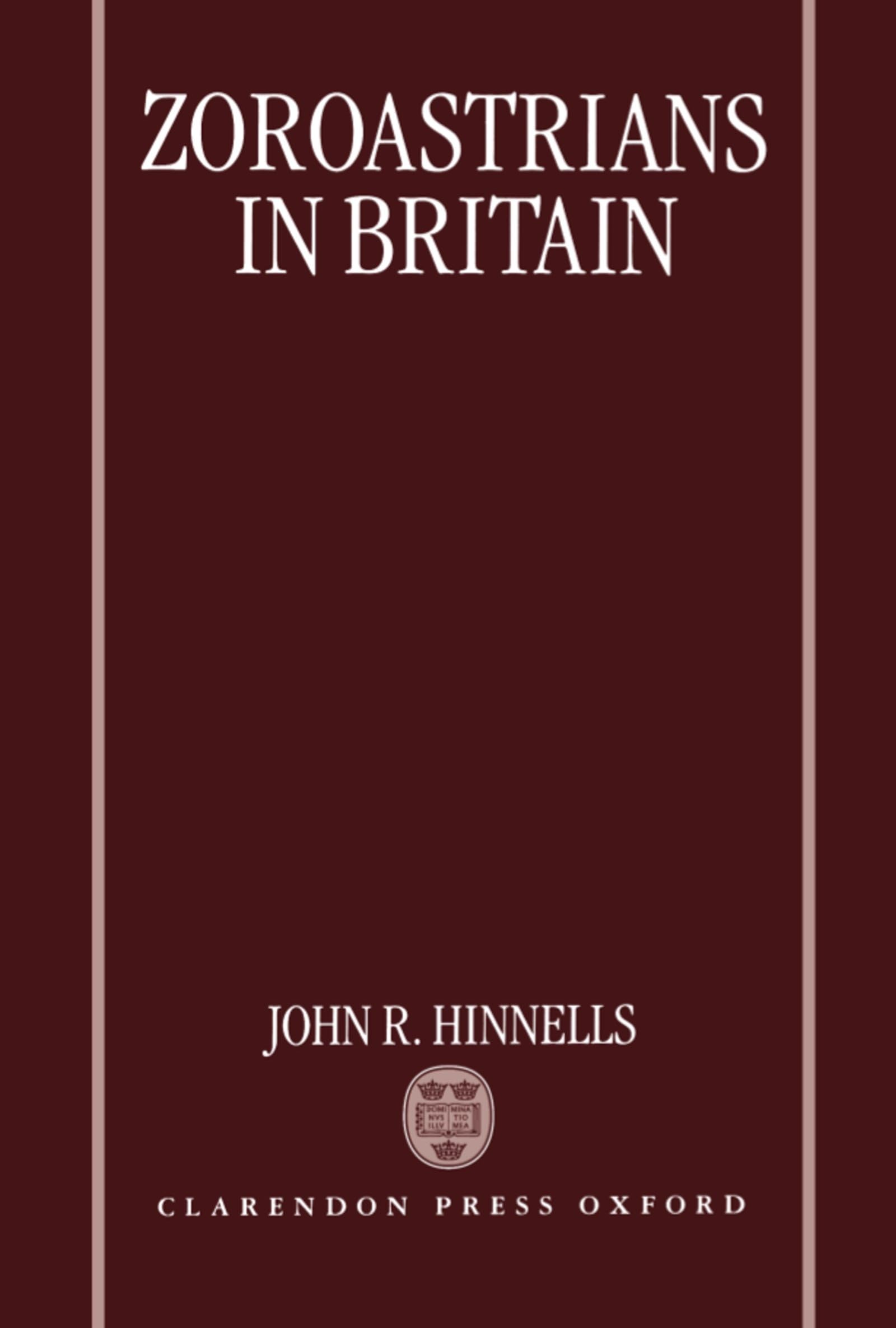 Zoroastrians in Britain: The Ratanbai Katrak Lectures, University of Oxford 1985,Used