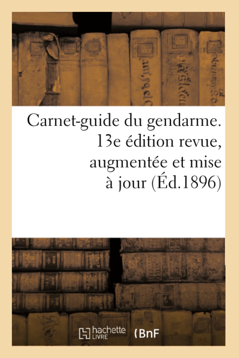Carnetguide Du Gendarme. 13E Dition Revue, Augmente Et Mise  Jour (D.1896) (Sciences Sociales) (French Edition),New