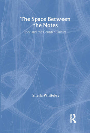 The Space Between The Notes: Rock And The Counterculture