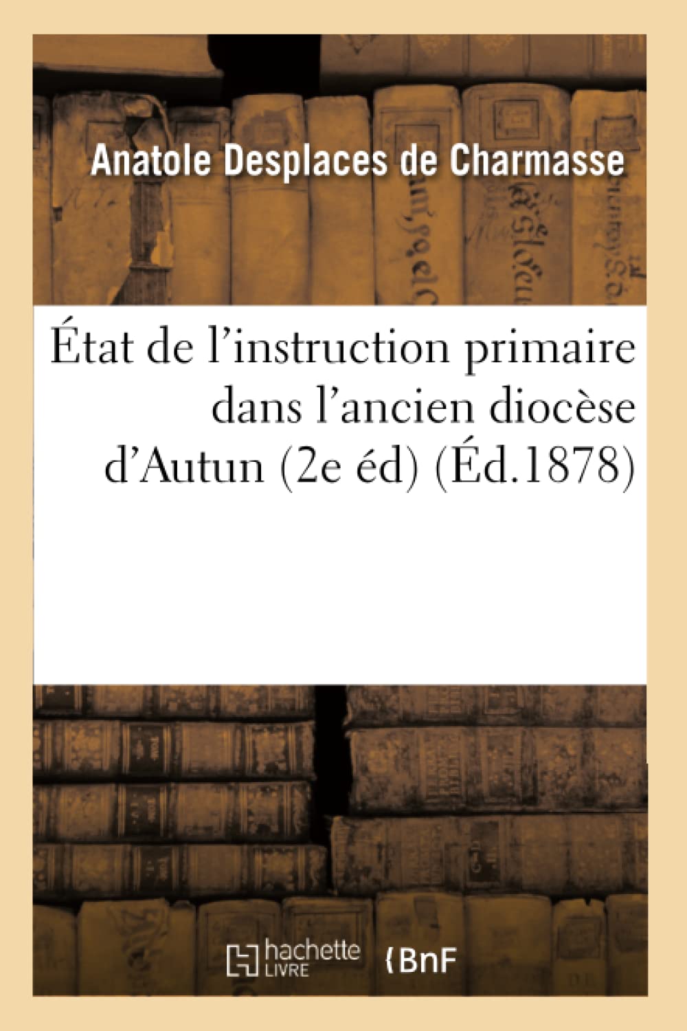 tat de l'Instruction Primaire Dans l'Ancien Diocse d'Autun (2e d) (d.1878) (Sciences Sociales) (French Edition),Used