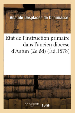 tat de l'Instruction Primaire Dans l'Ancien Diocse d'Autun (2e d) (d.1878) (Sciences Sociales) (French Edition),Used