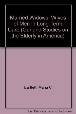 MARRIED WIDOWS (Garland Studies on the Elderly in America),Used