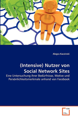 (Intensive) Nutzer von Social Network Sites: Eine Untersuchung ihrer Bedrfnisse, Motive und Persnlichkeitsmerkmale anhand von Fa,Used