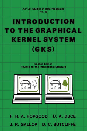 Introduction To The Graphical Kernal System (Gks) (Apic Studies In Data Processing),New