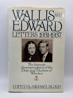 Wallis And Edward: Letters 19311937 (The Intimate Correspondence Of The Duke And Duchess Of Windsor),New