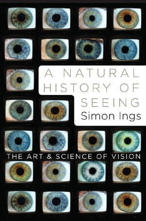 A Natural History of Seeing: The Art and Science of Vision,Used