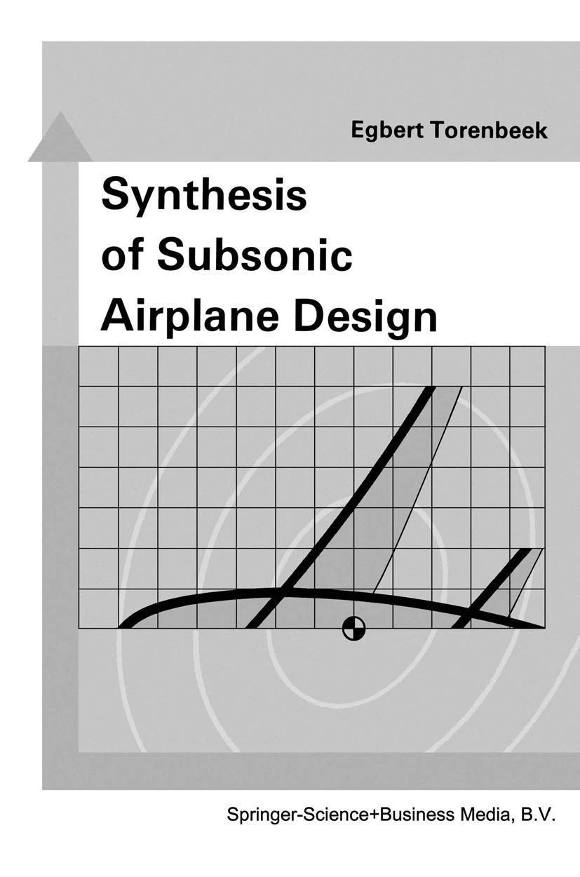 Synthesis of Subsonic Airplane Design: An introduction to the preliminary design of subsonic general aviation and transport airc,New