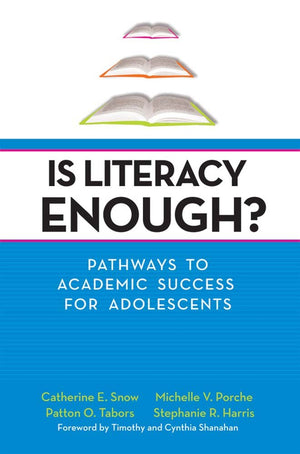 Is Literacy Enough?: Pathways to Academic Success for Adolescents,New