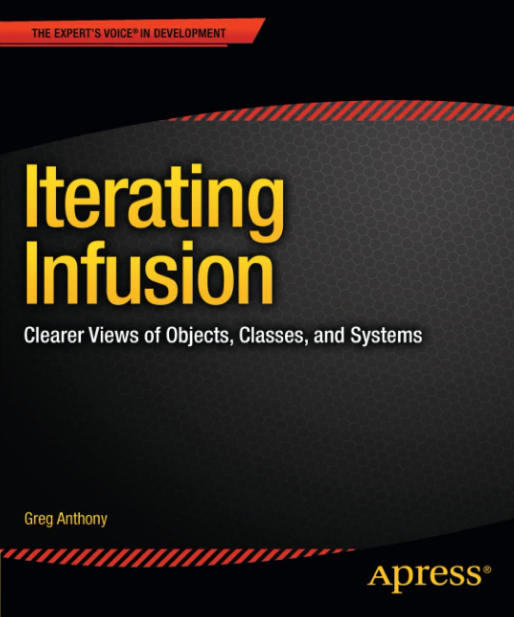 Iterating Infusion: Clearer Views Of Objects, Classes, And Systems (Expert'S Voice In Development),Used