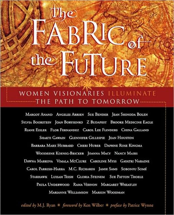 Fabric Of The Future: Women Visionaries Of Today Illuminate The Path To Tomorrow