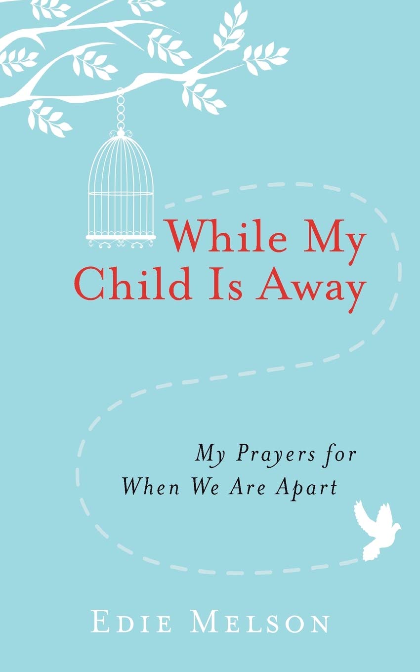 While My Child Is Away: My Prayers For When We Are Apart