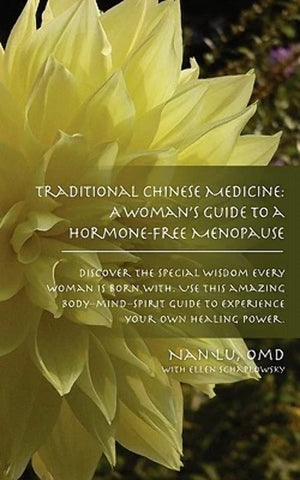 Traditional Chinese Medicine: A Woman's Guide to a HormoneFree Menopause,New