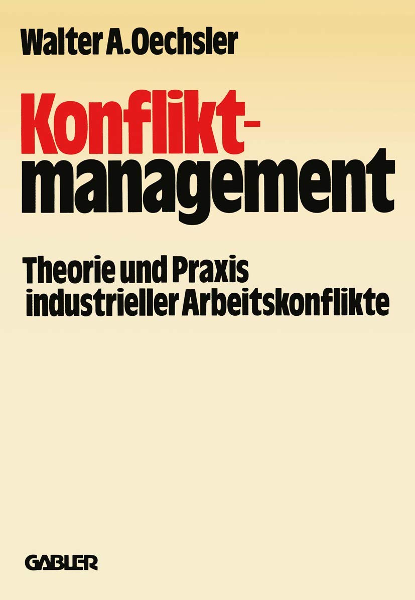 Konfliktmanagement: Theorie Und Praxis Industrieller Arbeitskonflikte (Schriften Zur Betriebswirtschaft, Unternehmensfhrung Und ,Used