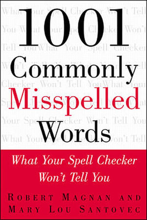 1001 Commonly Misspelled Words: What Your Spell Checker Won'T Tell You,New