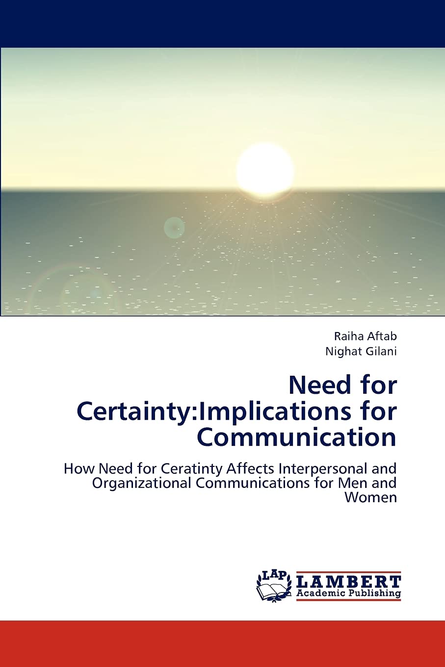 Need for Certainty:Implications for Communication: How Need for Ceratinty Affects Interpersonal and Organizational Communication,Used