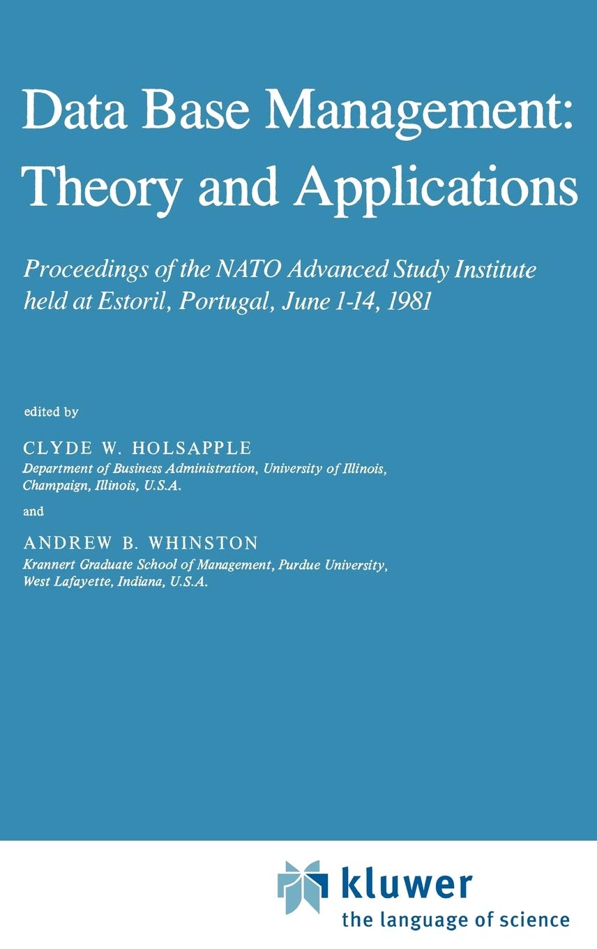 Data Base Management: Theory and Applications: Proceedings of the NATO Advanced Study Institute held at Estoril, Portugal, June ,Used