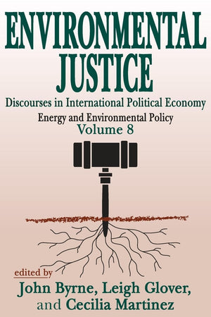 Environmental Justice: International Discourses in Political Economy (Energy and Environmental Policy Series),Used