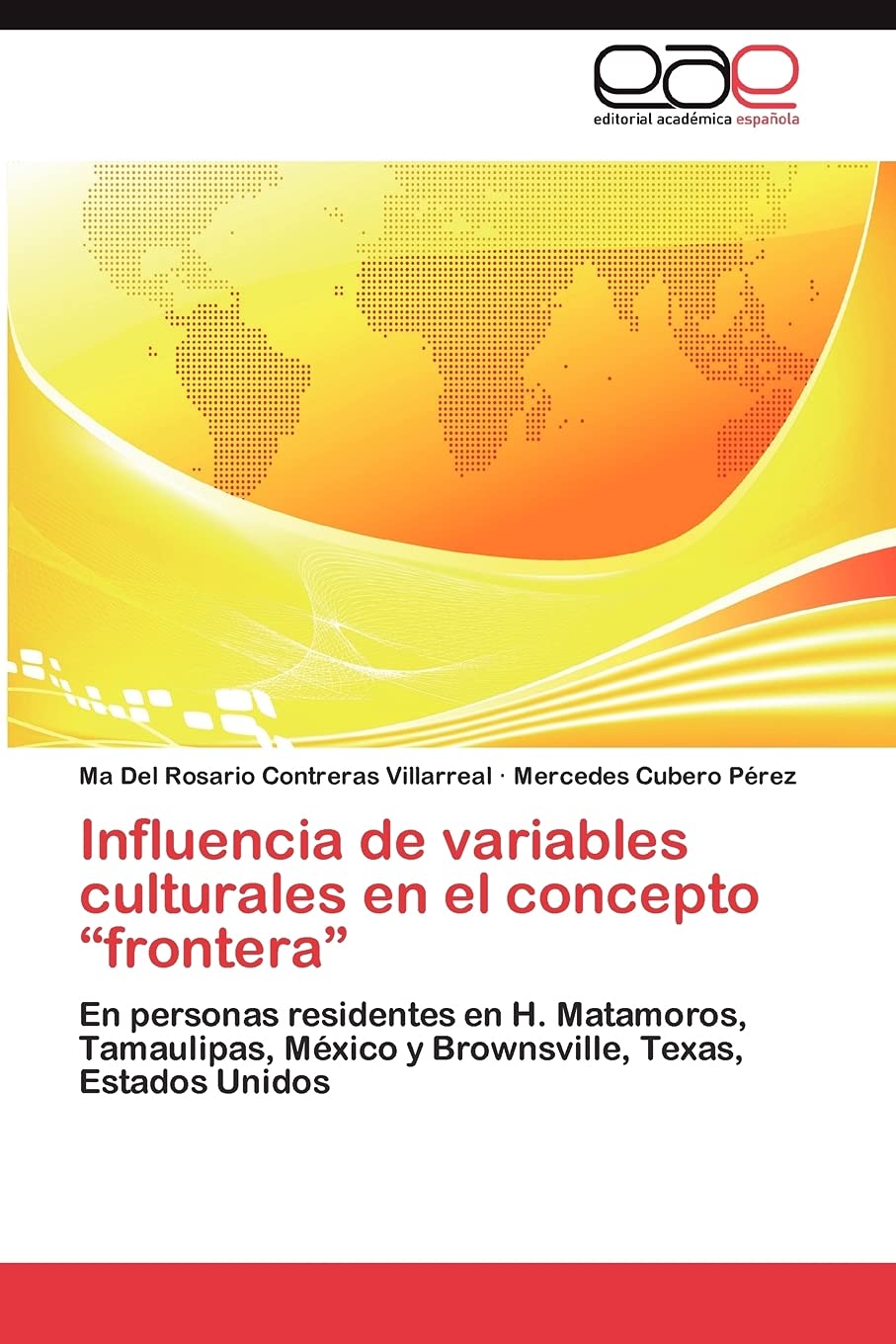 Influencia de variables culturales en el concepto frontera: En personas residentes en H. Matamoros, Tamaulipas, Mxico y Browns,Used