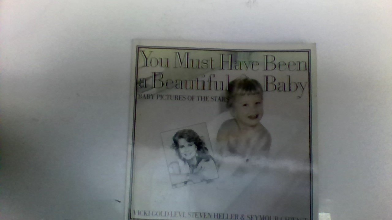 You Must Have Been a Beautiful Baby: Baby Picturesof the Stars,Used