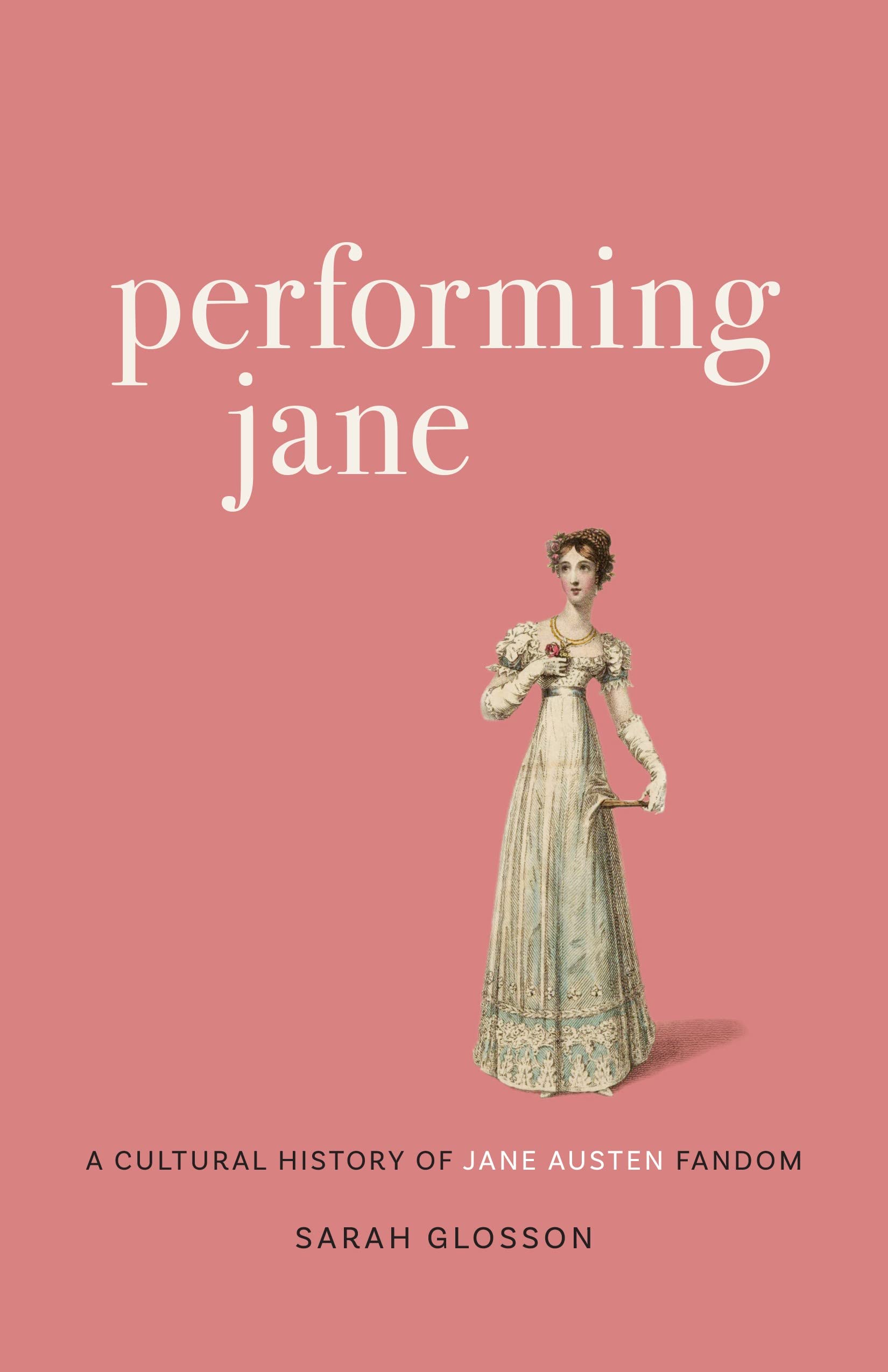 Performing Jane: A Cultural History Of Jane Austen Fandom,Used