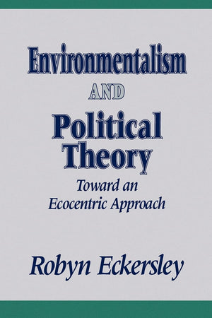 Environmentalism and Political Theory: Toward an Ecocentric Approach (Suny Series in Environmental Public Policy) (Environmental,Used