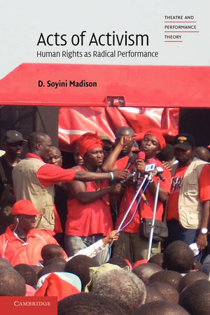 Acts of Activism: Human Rights as Radical Performance (Theatre and Performance Theory),Used