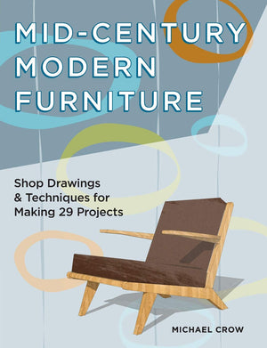 Midcentury Modern Furniture: Shop Drawings & Techniques For Making 29 Projects,Used