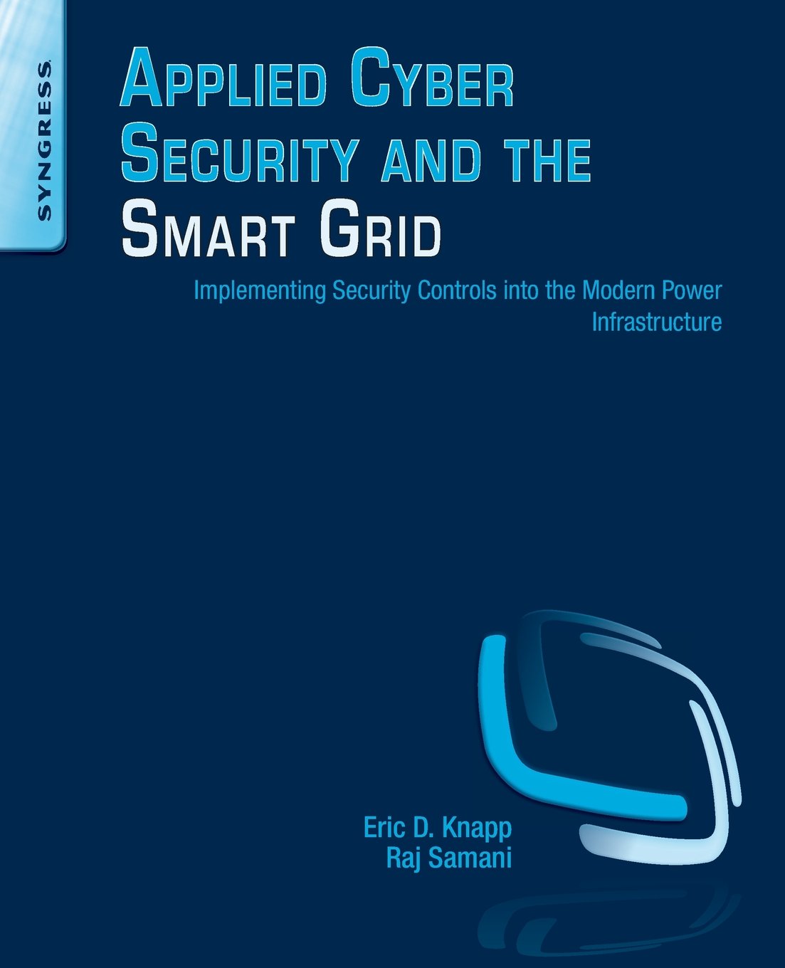 Applied Cyber Security and the Smart Grid: Implementing Security Controls into the Modern Power Infrastructure,Used