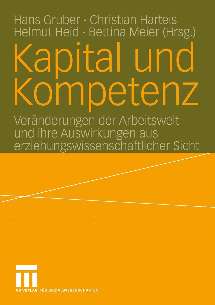 Kapital und Kompetenz: Vernderungen der Arbeitswelt und ihre Auswirkungen aus erziehungswissenschaftlicher Sicht (German Edition,Used