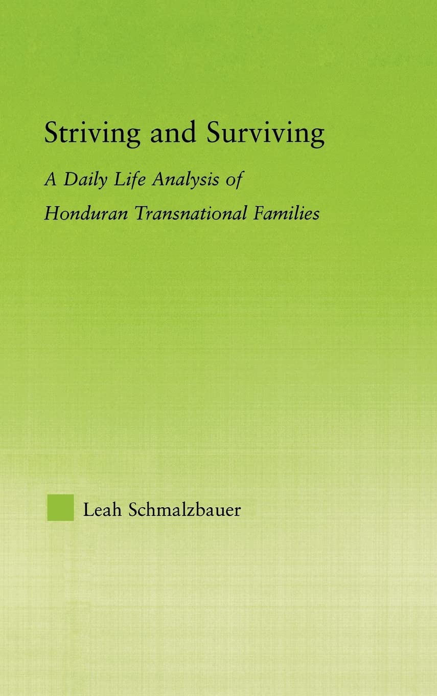 Striving and Surviving: A Daily Life Analysis of Honduran Transnational Families (New Approaches in Sociology),Used