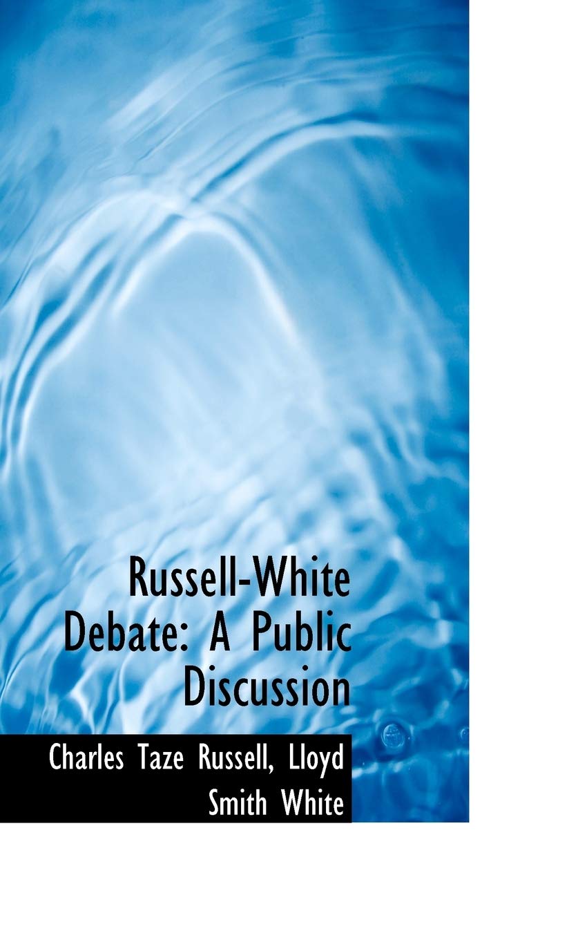 Russellwhite Debate: A Public Discussion,New